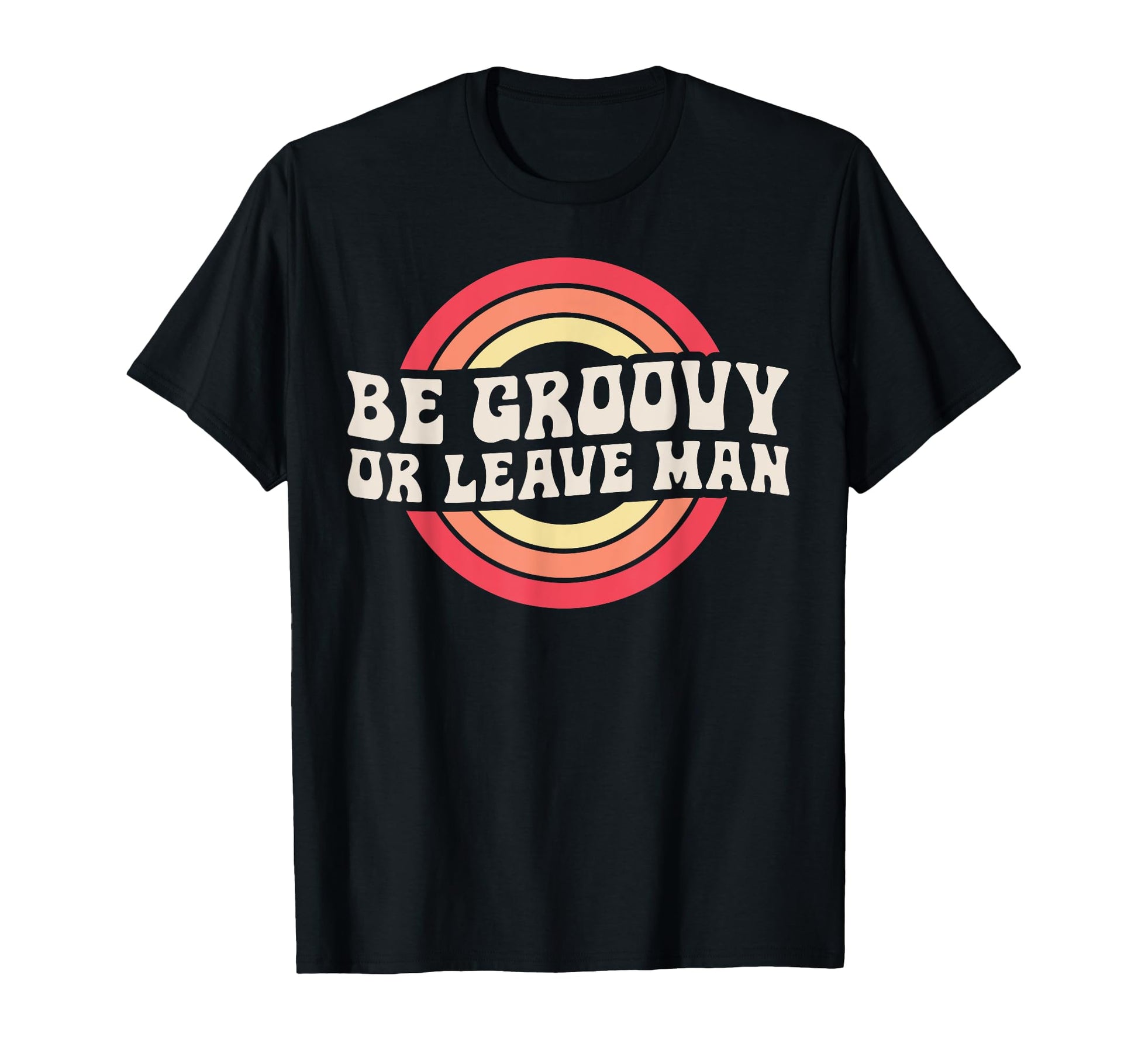 Be Groovy Or Leave Hippie 70S Rainbow T-Shirt - Aesthetic Graphic Men Women - T-Shirt, Sweatshirt, Hoodie