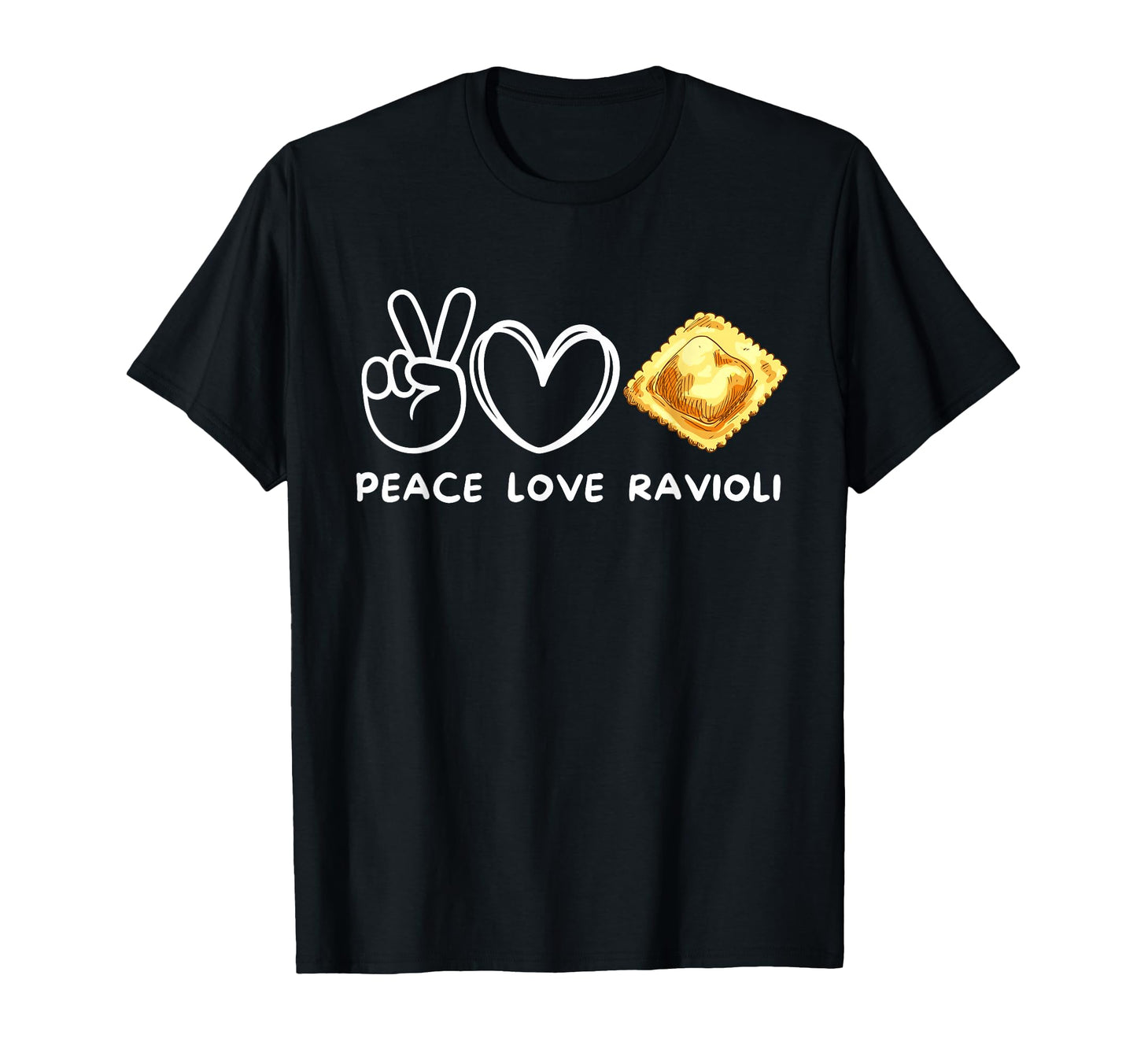 Peace Love Ravioli Ravioli Lover Food T-Shirt - Graphic Print Men Women - T-Shirt, Sweatshirt, Hoodie