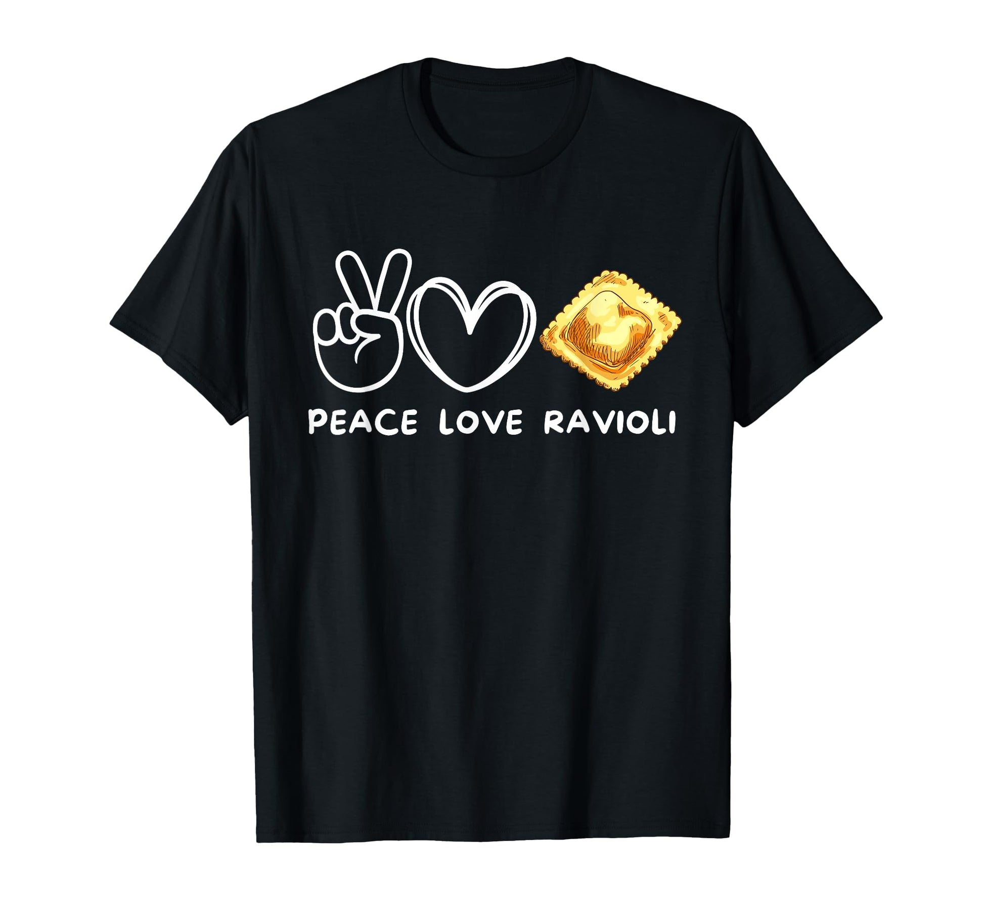 Peace Love Ravioli Ravioli Lover Food T-Shirt - Graphic Print Men Women - T-Shirt, Sweatshirt, Hoodie