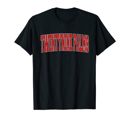 Twentynine Palms Ca California T-Shirt - Fun Novelty Design for Adults - T-Shirt, Sweatshirt, Hoodie