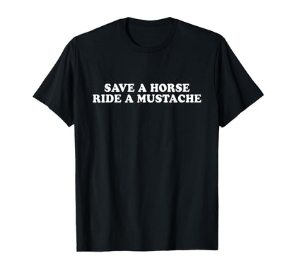 Save Horse Ride Mustache Y2K Aesthetic T-Shirt - Unique Graphic for Adults - T-Shirt, Sweatshirt, Hoodie