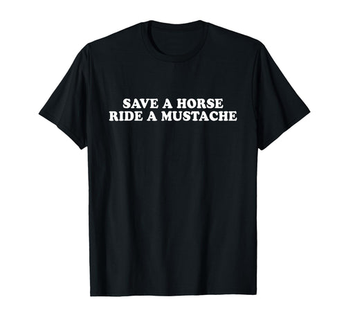 Save Horse Ride Mustache Y2K Aesthetic T-Shirt - Unique Graphic for Adults - T-Shirt, Sweatshirt, Hoodie