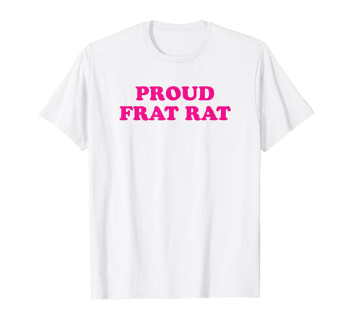 Proud Frat Rat Funny Y2K Aesthetic T-Shirt - Fun Novelty Design Unisex - T-Shirt, Sweatshirt, Hoodie