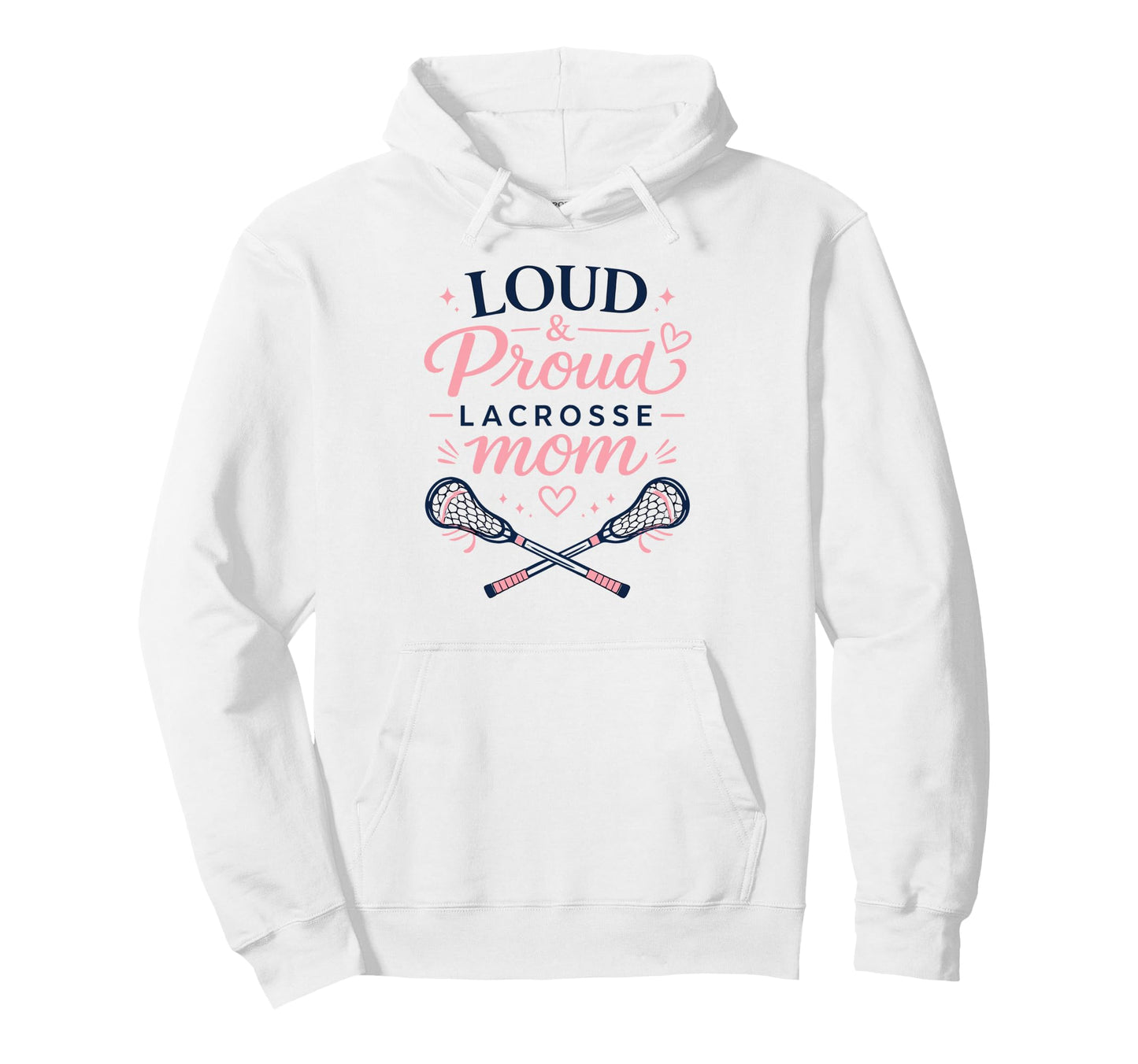 Loud Proud Lacrosse Mom Funny Sports Hoodie - Streetwear Style for Adults - T-Shirt, Sweatshirt, Hoodie