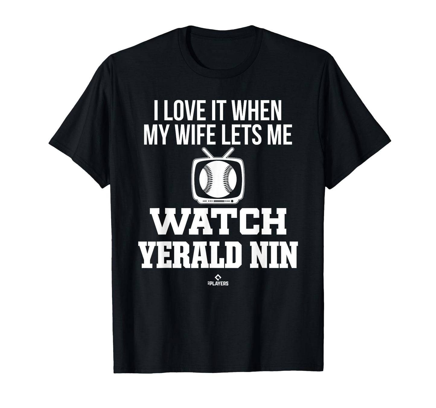 My Wife Lets Me Watch Yerald Nin T-Shirt - Fun Novelty Design Men Women - T-Shirt, Sweatshirt, Hoodie