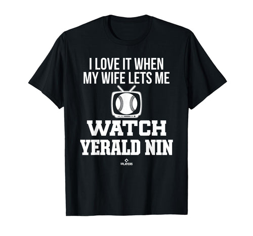 My Wife Lets Me Watch Yerald Nin T-Shirt - Fun Novelty Design Men Women - T-Shirt, Sweatshirt, Hoodie