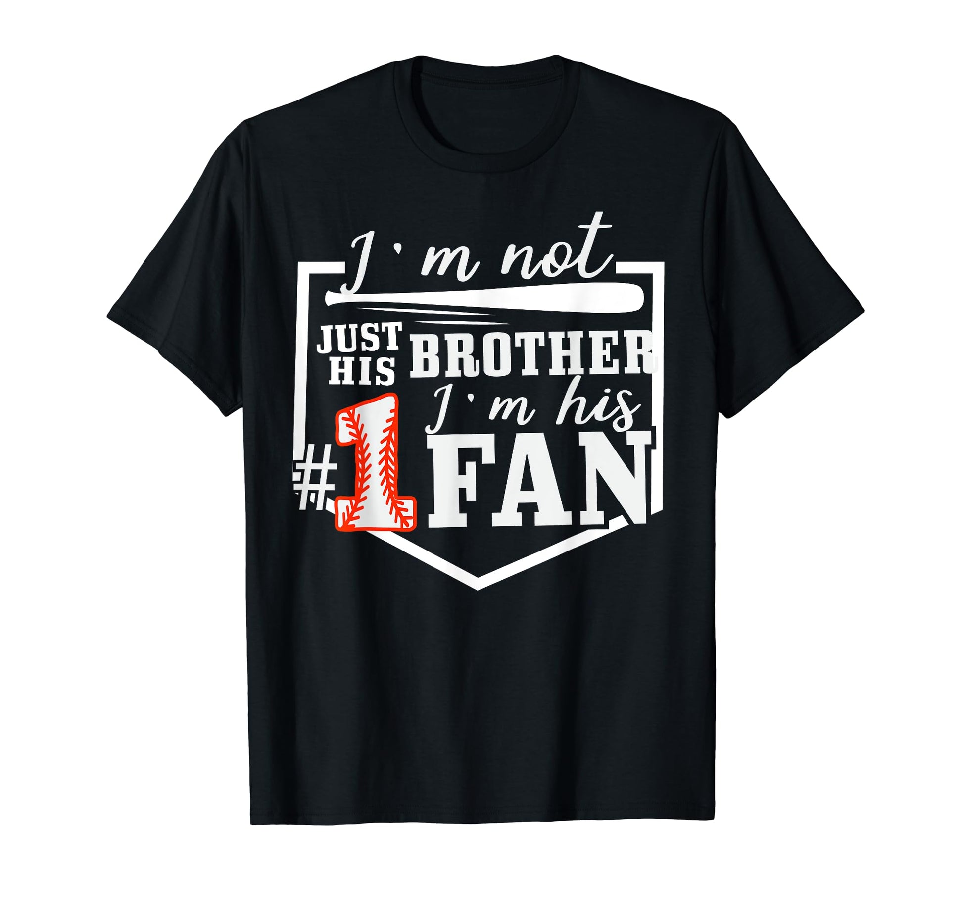 Im Not Just His Brother Im His One Fan T-Shirt - Unique Graphic Men Women - T-Shirt, Sweatshirt, Hoodie