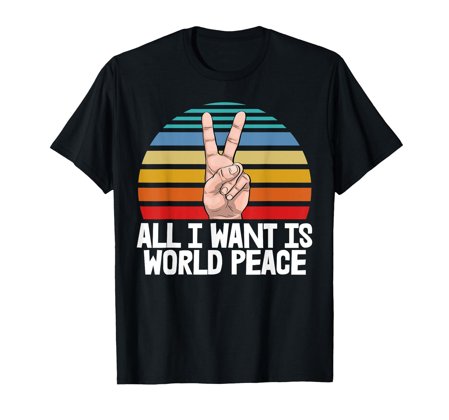 All I Want Is World Peace Funny Sunset T-Shirt - Novelty Apparel Unisex - T-Shirt, Sweatshirt, Hoodie