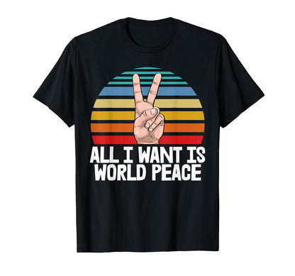 All I Want Is World Peace Funny Sunset T-Shirt - Novelty Apparel Unisex - T-Shirt, Sweatshirt, Hoodie