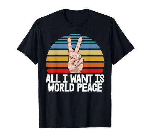 All I Want Is World Peace Funny Sunset T-Shirt - Novelty Apparel Unisex - T-Shirt, Sweatshirt, Hoodie