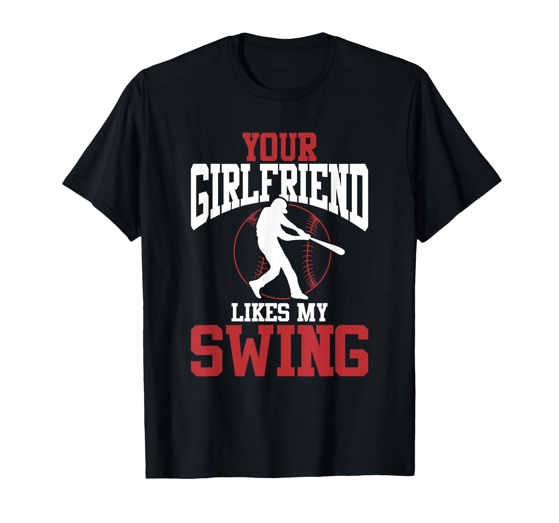 Your Girlfriend Likes My Swing T-Shirt - Unique Graphic Men Women - T-Shirt, Sweatshirt, Hoodie