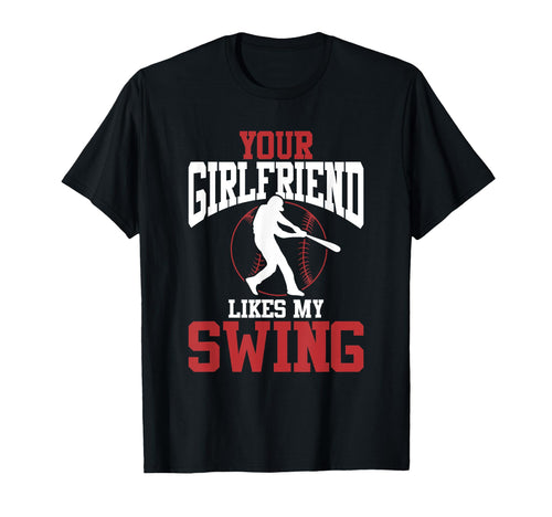 Your Girlfriend Likes My Swing T-Shirt - Unique Graphic Men Women - T-Shirt, Sweatshirt, Hoodie