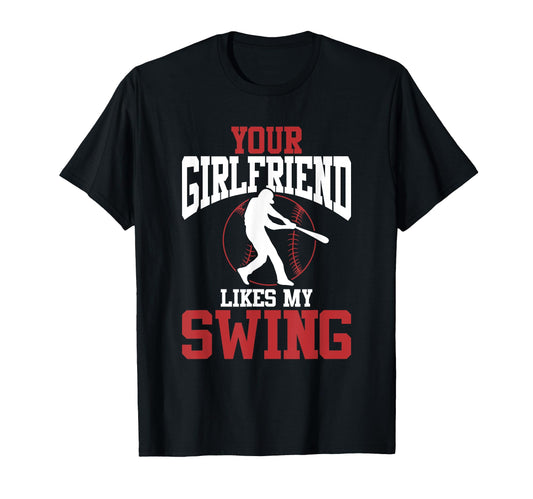 Your Girlfriend Likes My Swing T-Shirt - Unique Graphic Men Women - T-Shirt, Sweatshirt, Hoodie