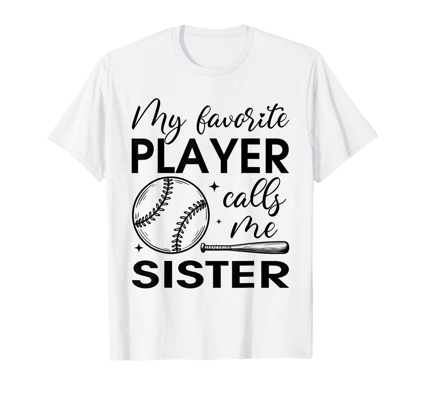 My Favorite Player Calls Me Sister T-Shirt - Trendy Graphic Men Women - T-Shirt, Sweatshirt, Hoodie