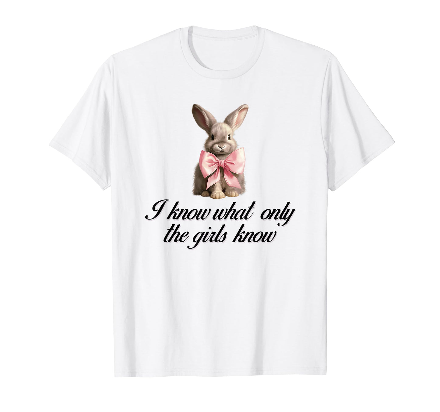 I Know What Only Bunny Coquette Bow T-Shirt - Streetwear Style Men Women - T-Shirt, Sweatshirt, Hoodie