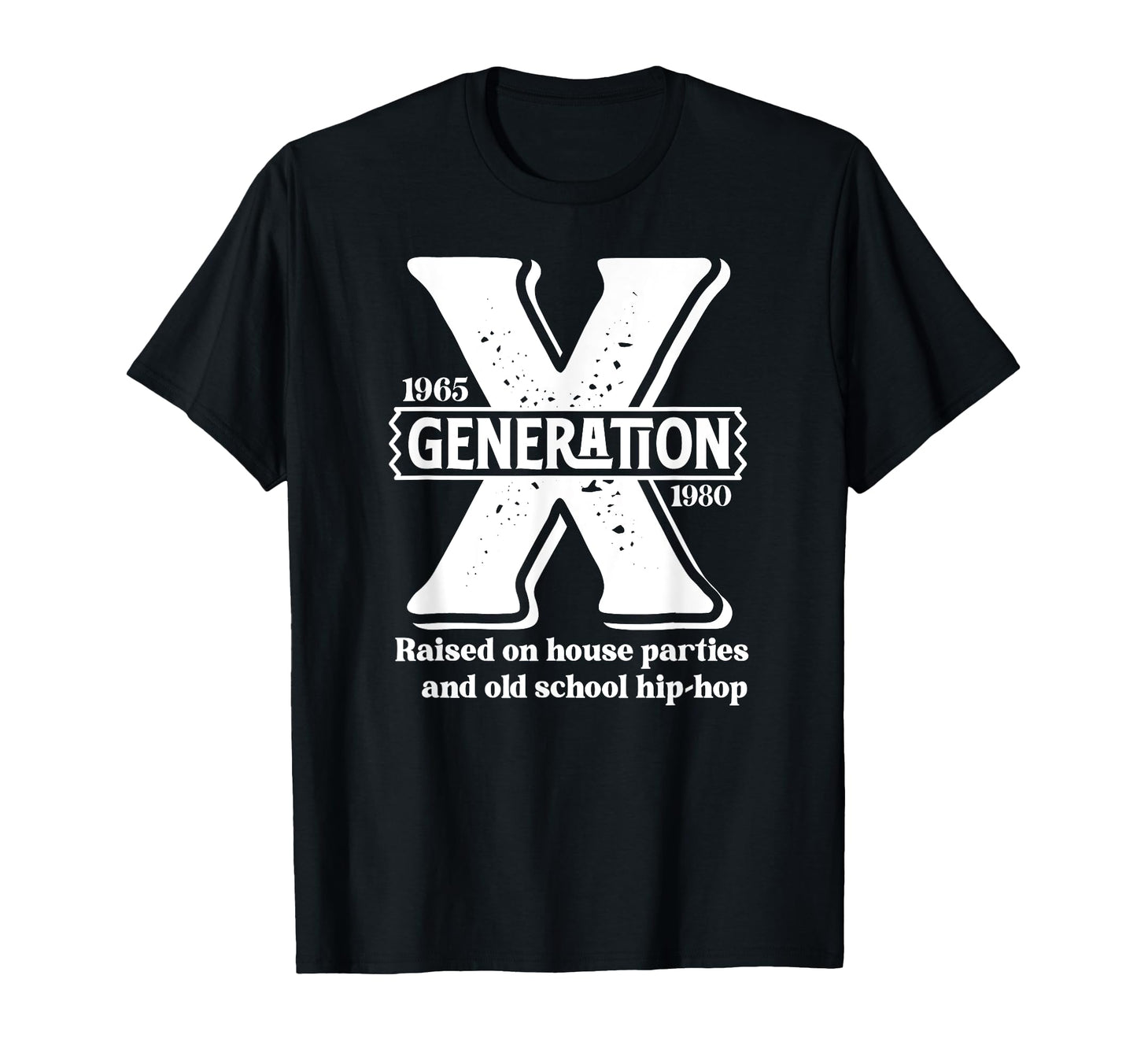 Generation X Raised House Parties T-Shirt - Streetwear Style for Adults - T-Shirt, Sweatshirt, Hoodie