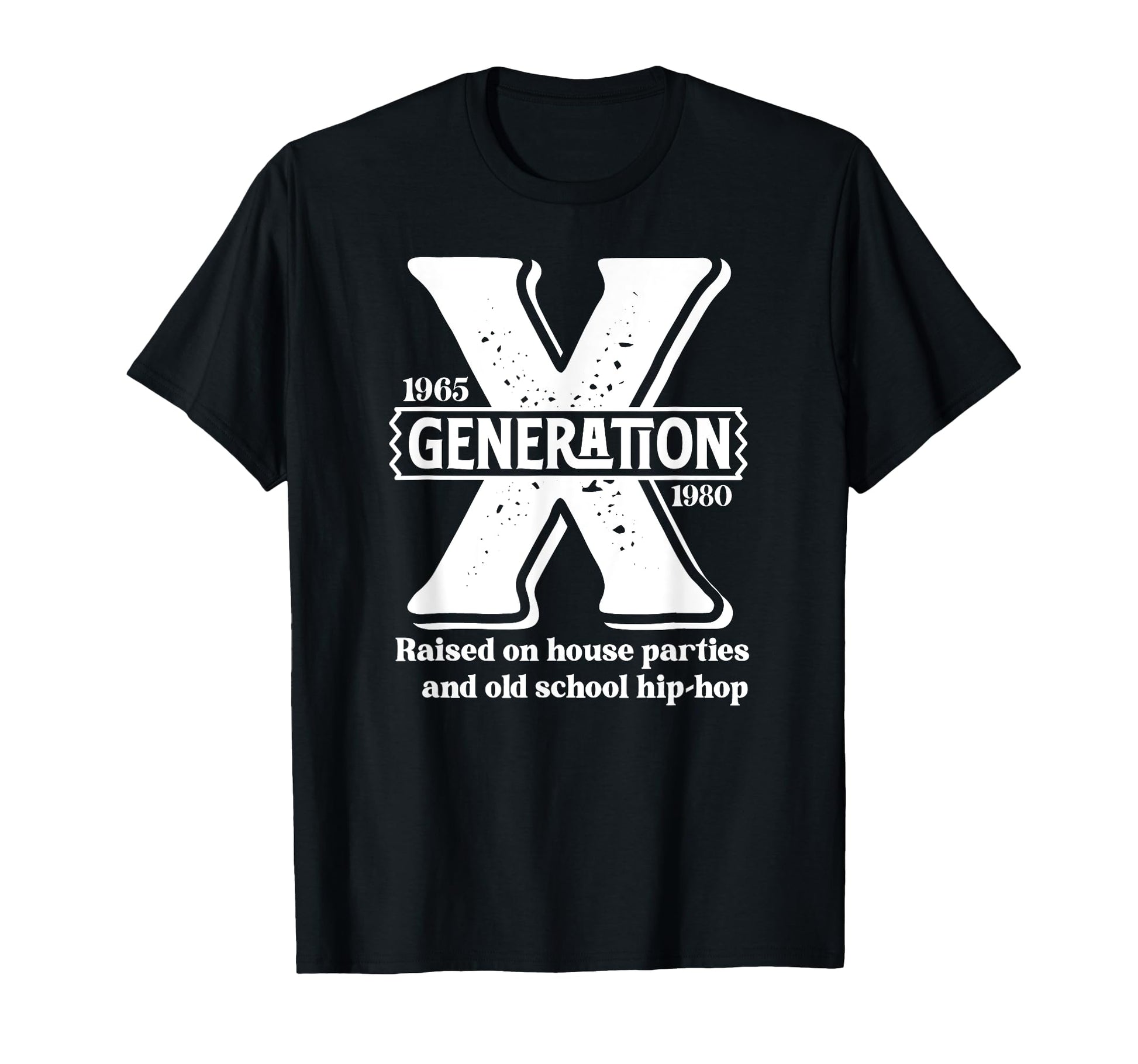 Generation X Raised House Parties T-Shirt - Streetwear Style for Adults - T-Shirt, Sweatshirt, Hoodie