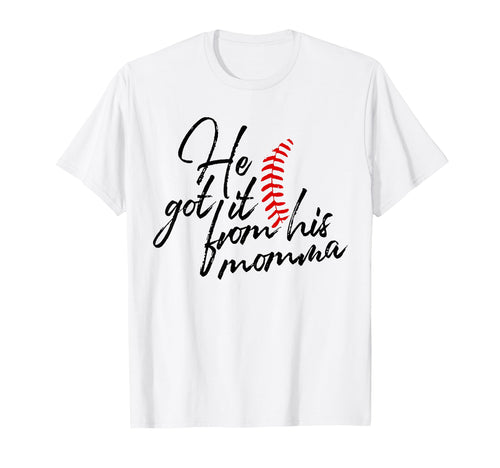 He Got It From His Momma T-Shirt - Casual Everyday Wear for Adults - T-Shirt, Sweatshirt, Hoodie