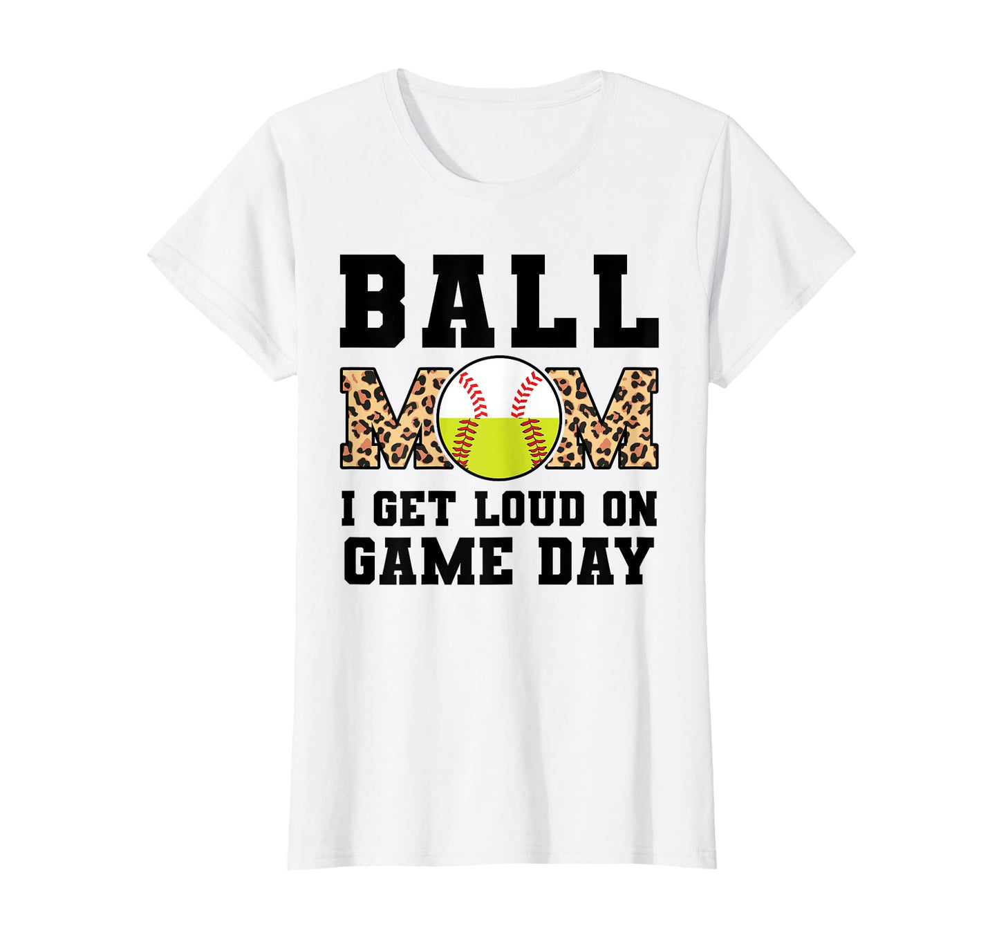 Ball Mom I Get Loud Game Day Softball T-Shirt - Streetwear Style Men Women - T-Shirt, Sweatshirt, Hoodie