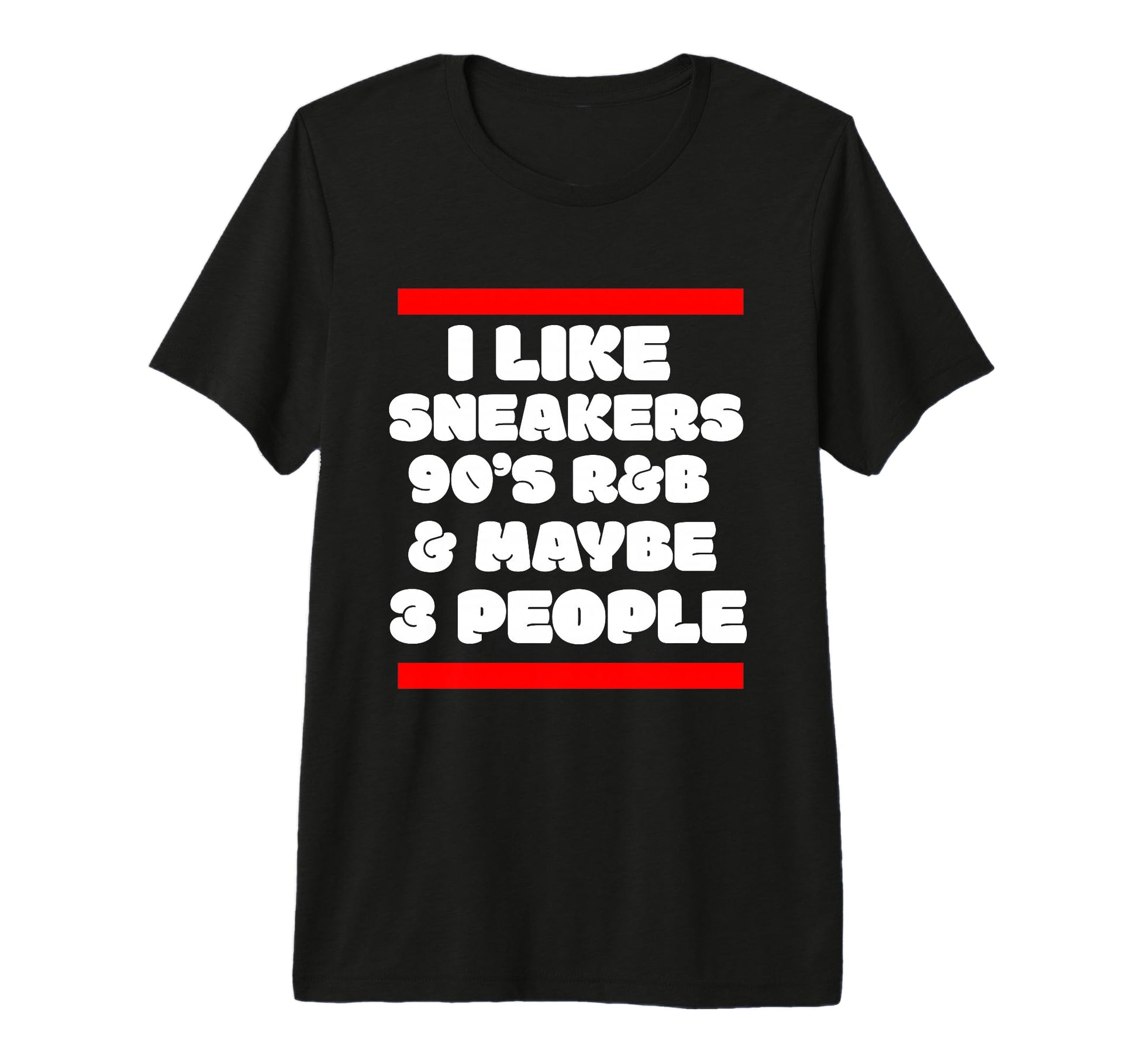 I Like Sneakers 90S R B And Like 3 People T-Shirt - Graphic Print Unisex - T-Shirt, Sweatshirt, Hoodie