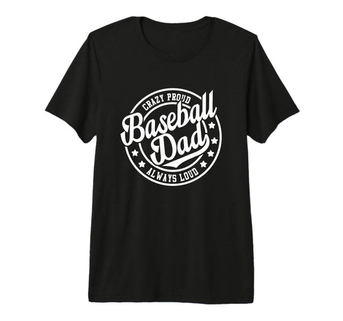 Mens Baseball Dad Crazy Proud T-Shirt - Fun Novelty Design Men Women - T-Shirt, Sweatshirt, Hoodie