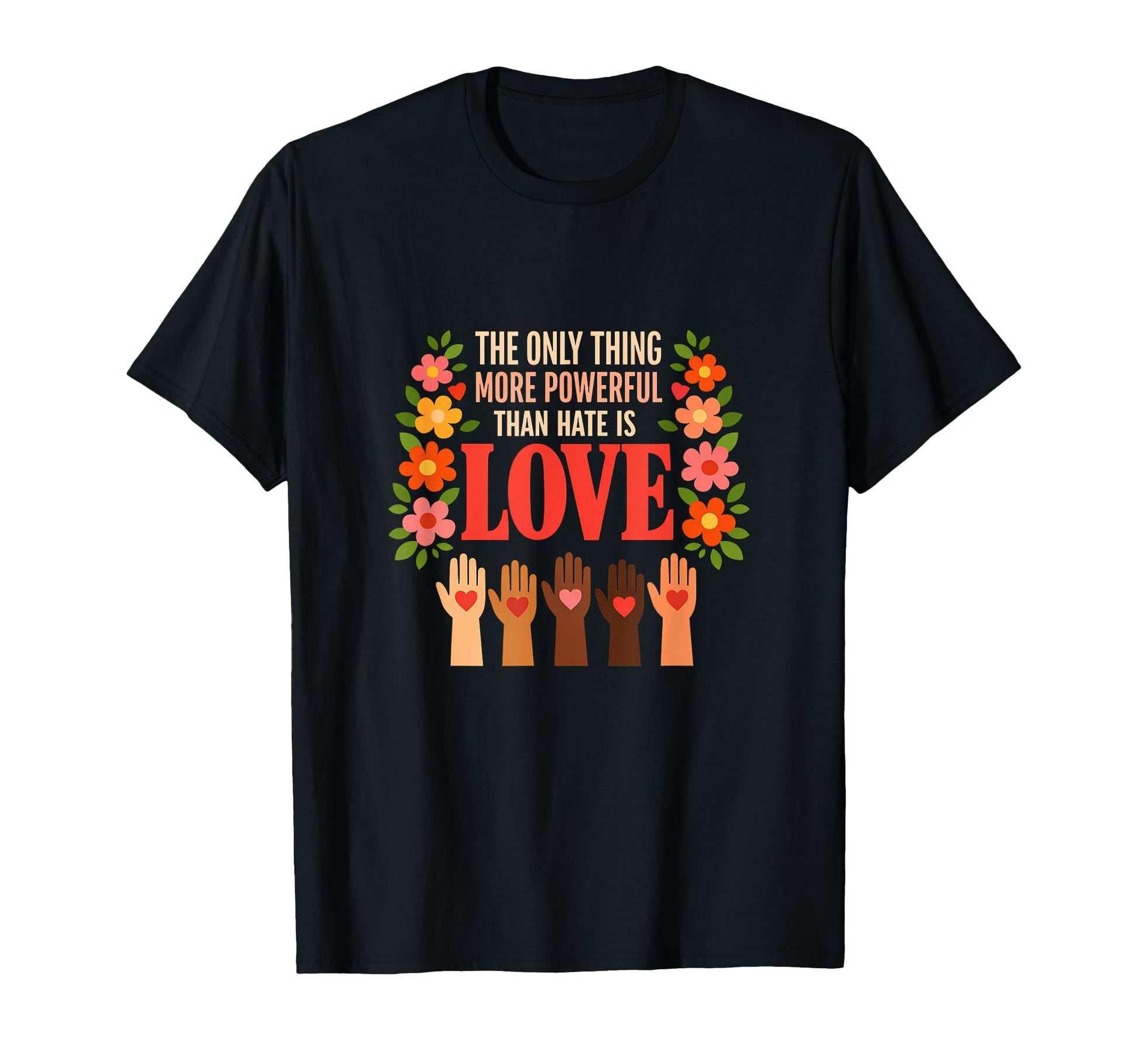 Powerful Love Against Hate Peace Unity T-Shirt - Minimalist Print Unisex - T-Shirt, Sweatshirt, Hoodie