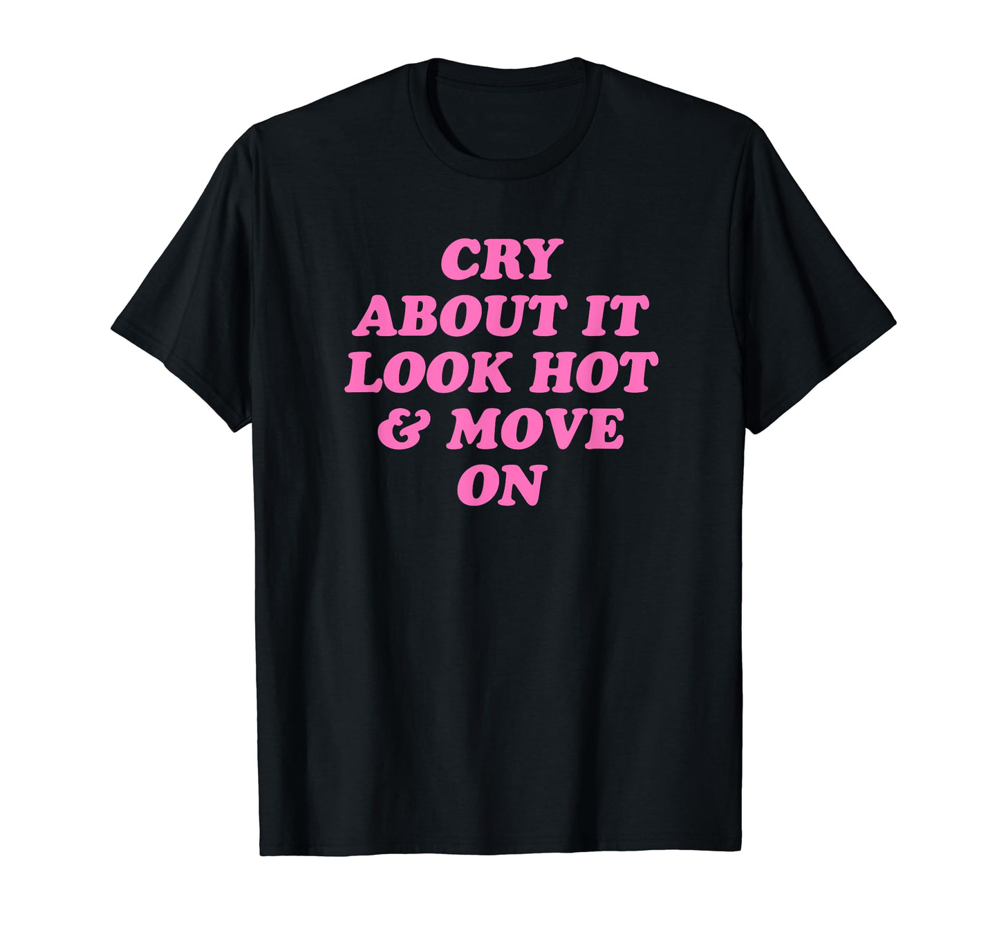 Cry About It Hot Move Funny Y2K T-Shirt - Streetwear Style for Adults - T-Shirt, Sweatshirt, Hoodie