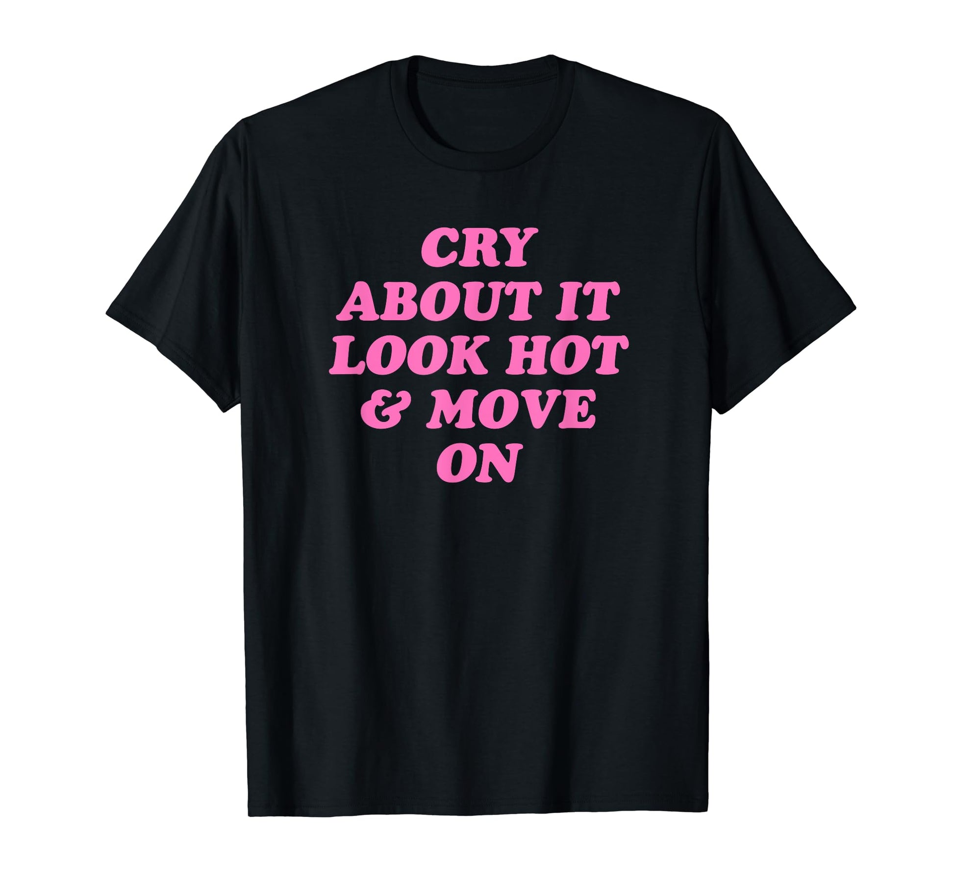 Cry About It Hot Move Funny Y2K T-Shirt - Streetwear Style for Adults - T-Shirt, Sweatshirt, Hoodie