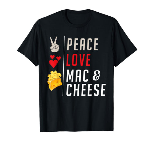 Peace Love Mac And Cheese T-Shirt - Trendy Graphic for Adults - T-Shirt, Sweatshirt, Hoodie