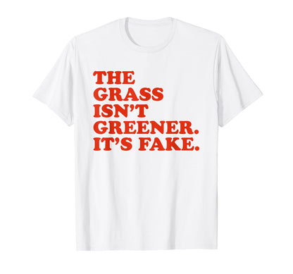 Grass Isnt Greener Its Fake Y2K T-Shirt - Novelty Apparel Men Women - T-Shirt, Sweatshirt, Hoodie