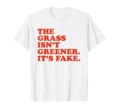 Grass Isnt Greener Its Fake Y2K T-Shirt - Novelty Apparel Men Women - T-Shirt, Sweatshirt, Hoodie