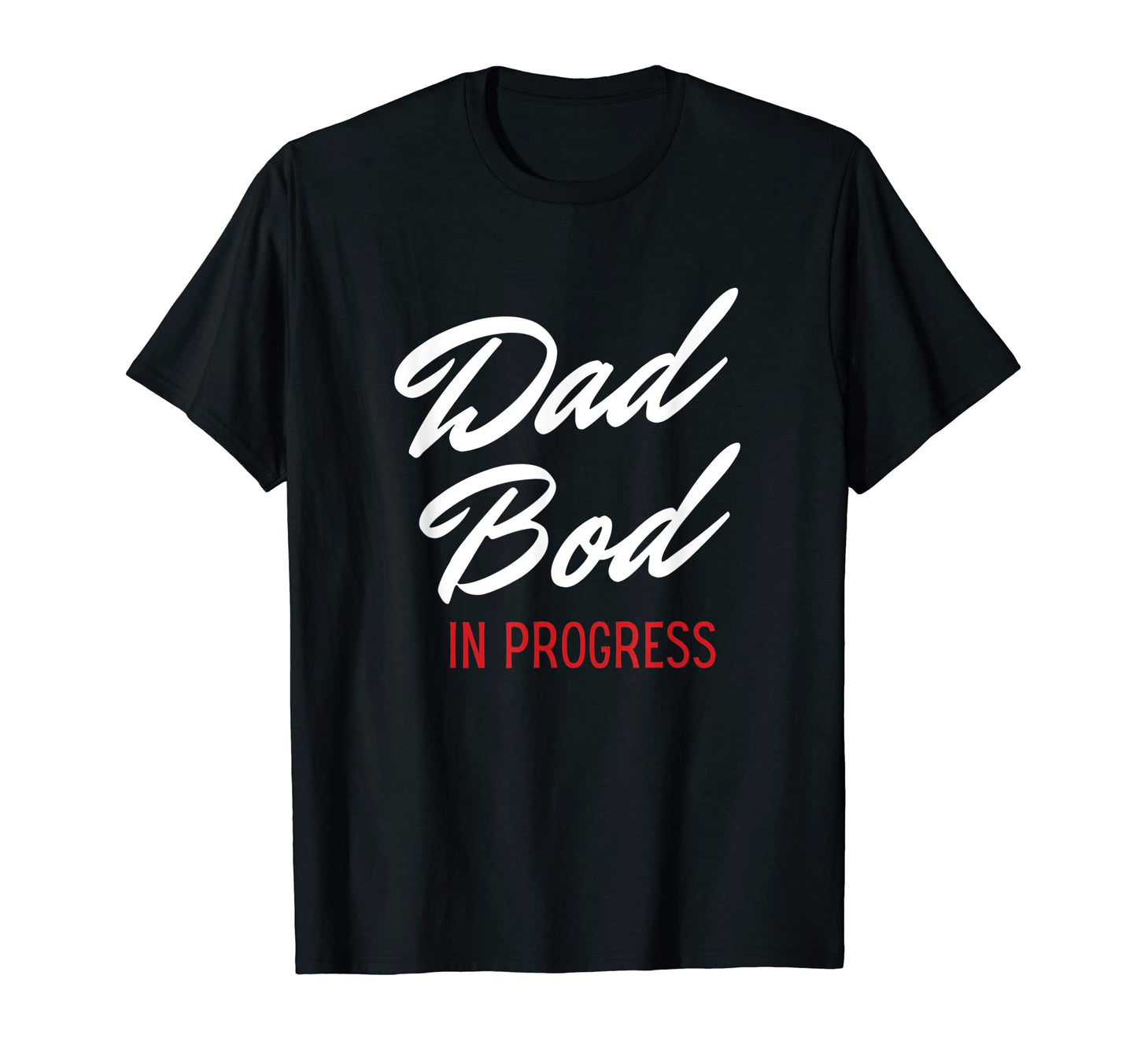Dad Bod Progress Best Dads T-Shirt - Streetwear Style Unisex - T-Shirt, Sweatshirt, Hoodie