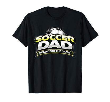Soccer Dad Ready Game Fathers T-Shirt - Streetwear Style for Adults - T-Shirt, Sweatshirt, Hoodie
