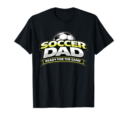 Soccer Dad Ready Game Fathers T-Shirt - Streetwear Style for Adults - T-Shirt, Sweatshirt, Hoodie