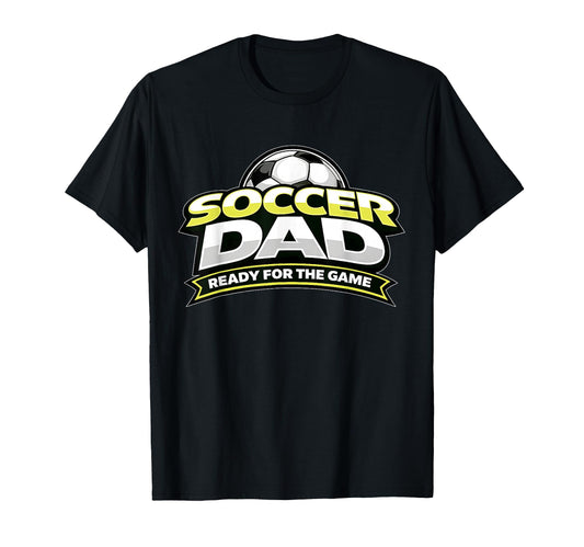 Soccer Dad Ready Game Fathers T-Shirt - Streetwear Style for Adults - T-Shirt, Sweatshirt, Hoodie