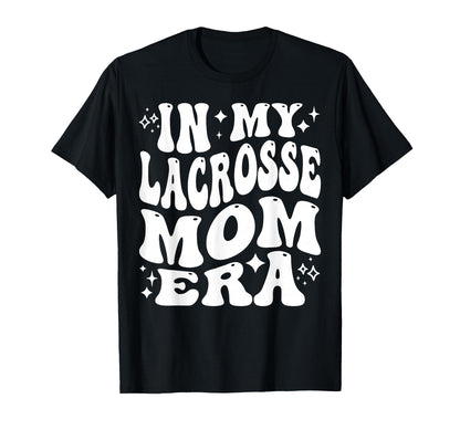 My Lacrosse Mom Era Funny Lax Mom Mother T-Shirt - Graphic Print Unisex - T-Shirt, Sweatshirt, Hoodie