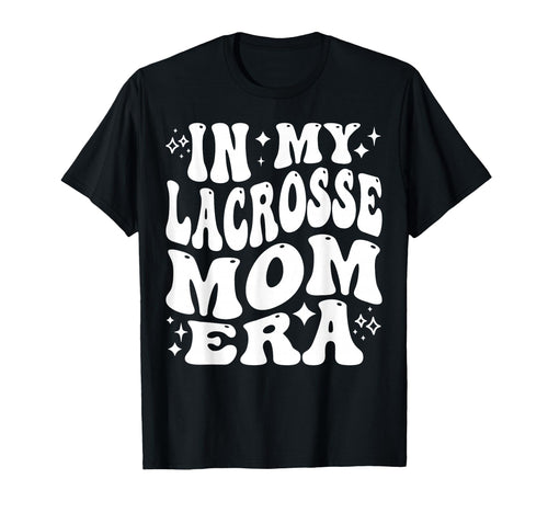 My Lacrosse Mom Era Funny Lax Mom Mother T-Shirt - Graphic Print Unisex - T-Shirt, Sweatshirt, Hoodie