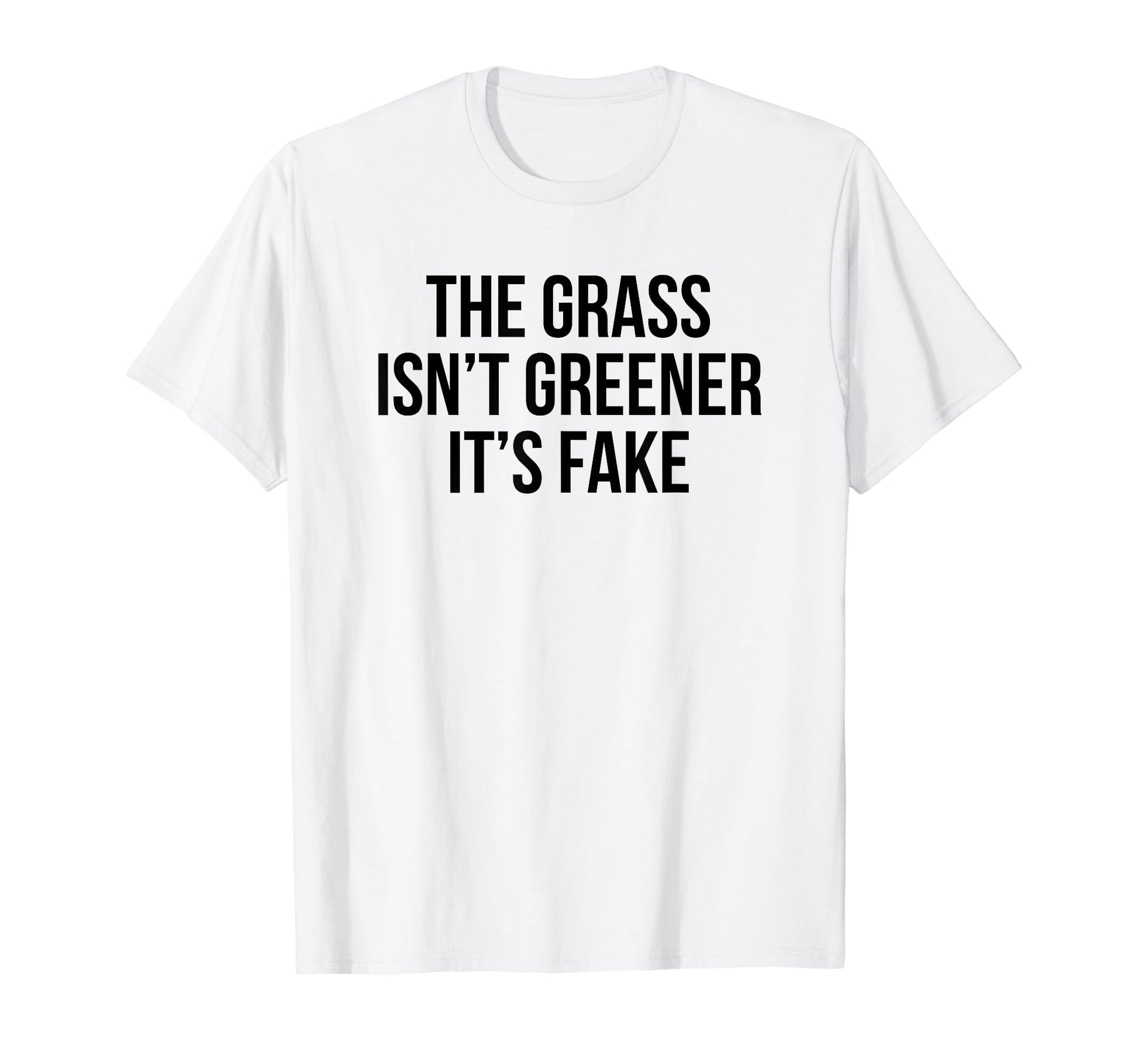 Grass Isnt Greener Its Fake Y2K T-Shirt - Casual Everyday Wear Unisex - T-Shirt, Sweatshirt, Hoodie