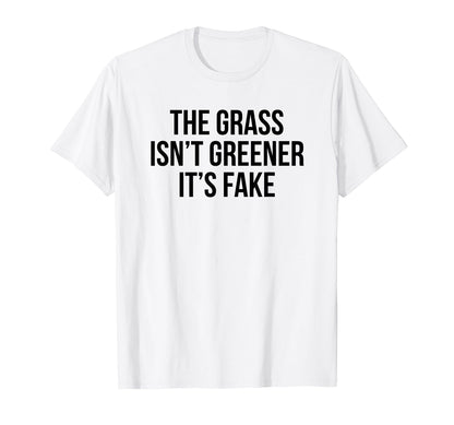 Grass Isnt Greener Its Fake Y2K T-Shirt - Casual Everyday Wear Unisex - T-Shirt, Sweatshirt, Hoodie