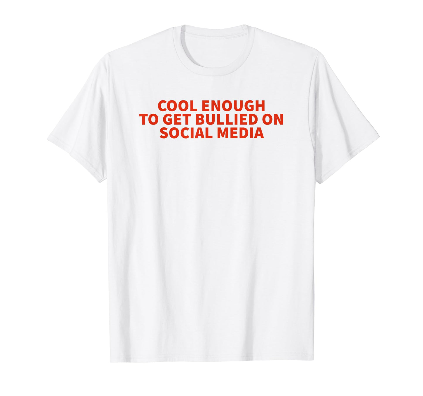 Enough To Get Bullied Social Media T-Shirt - Custom Art Print for Adults - T-Shirt, Sweatshirt, Hoodie