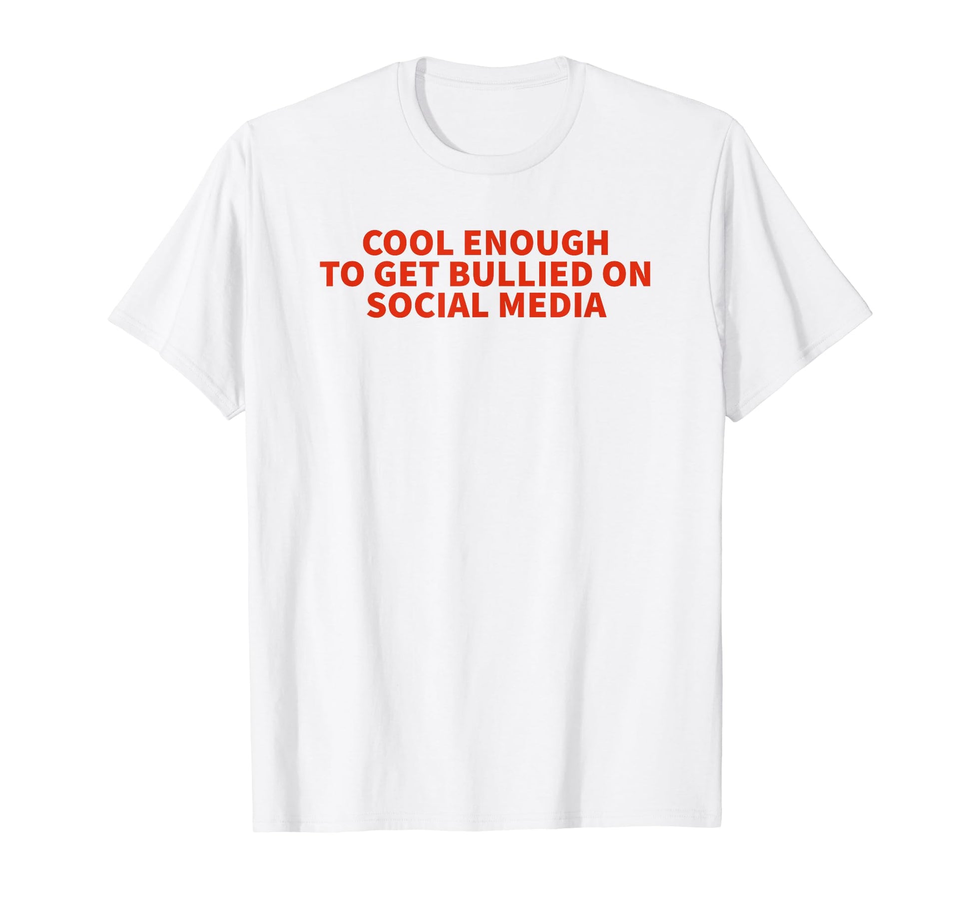 Enough To Get Bullied Social Media T-Shirt - Custom Art Print for Adults - T-Shirt, Sweatshirt, Hoodie