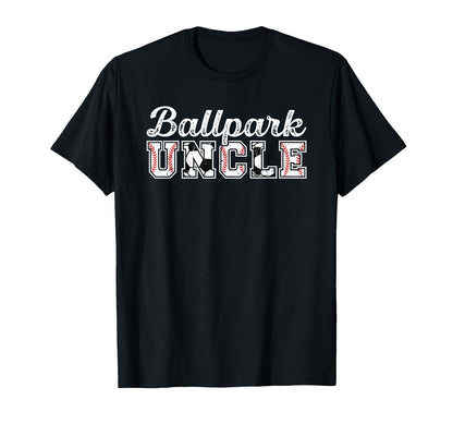 Ballpark Uncle Baseball Soccer T-Shirt - Casual Everyday Wear Men Women - T-Shirt, Sweatshirt, Hoodie