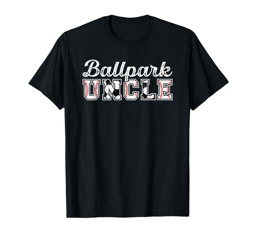 Ballpark Uncle Baseball Soccer T-Shirt - Casual Everyday Wear Men Women - T-Shirt, Sweatshirt, Hoodie