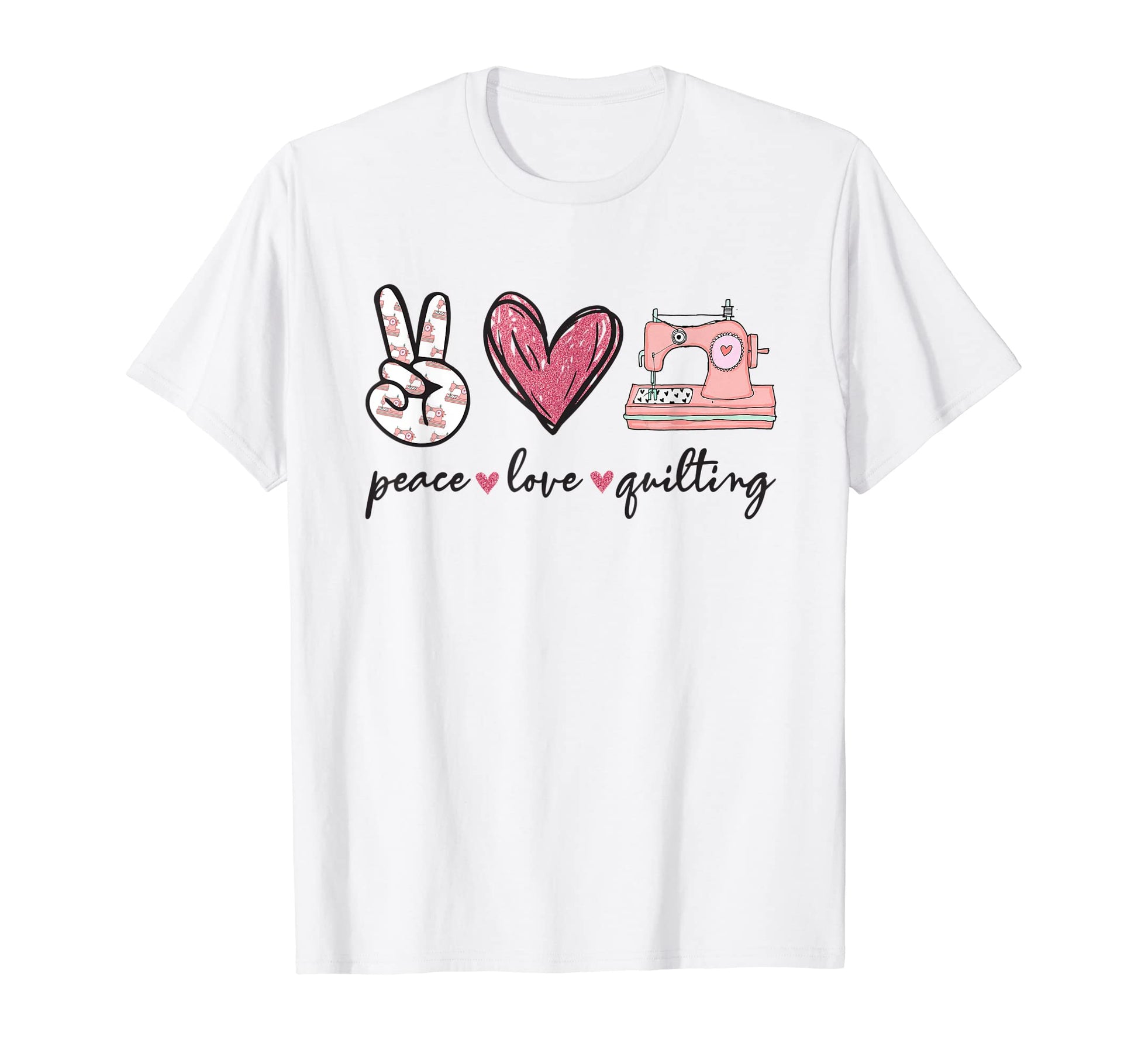 Peace Love Quilting T-Shirt - Trendy Graphic for Adults - T-Shirt, Sweatshirt, Hoodie