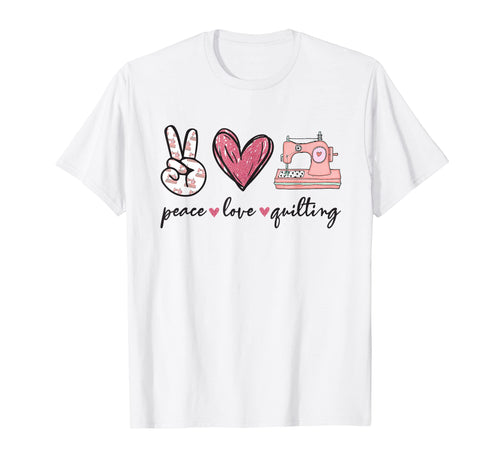 Peace Love Quilting T-Shirt - Trendy Graphic for Adults - T-Shirt, Sweatshirt, Hoodie