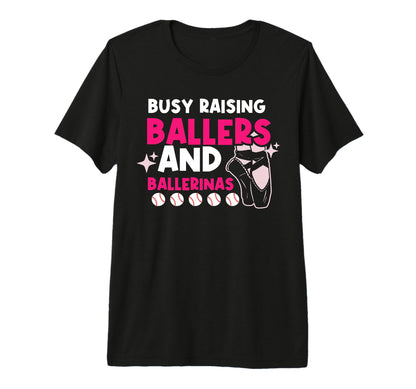 Busy Raising Ballers And Ballerinas T-Shirt - Streetwear Style Men Women - T-Shirt, Sweatshirt, Hoodie