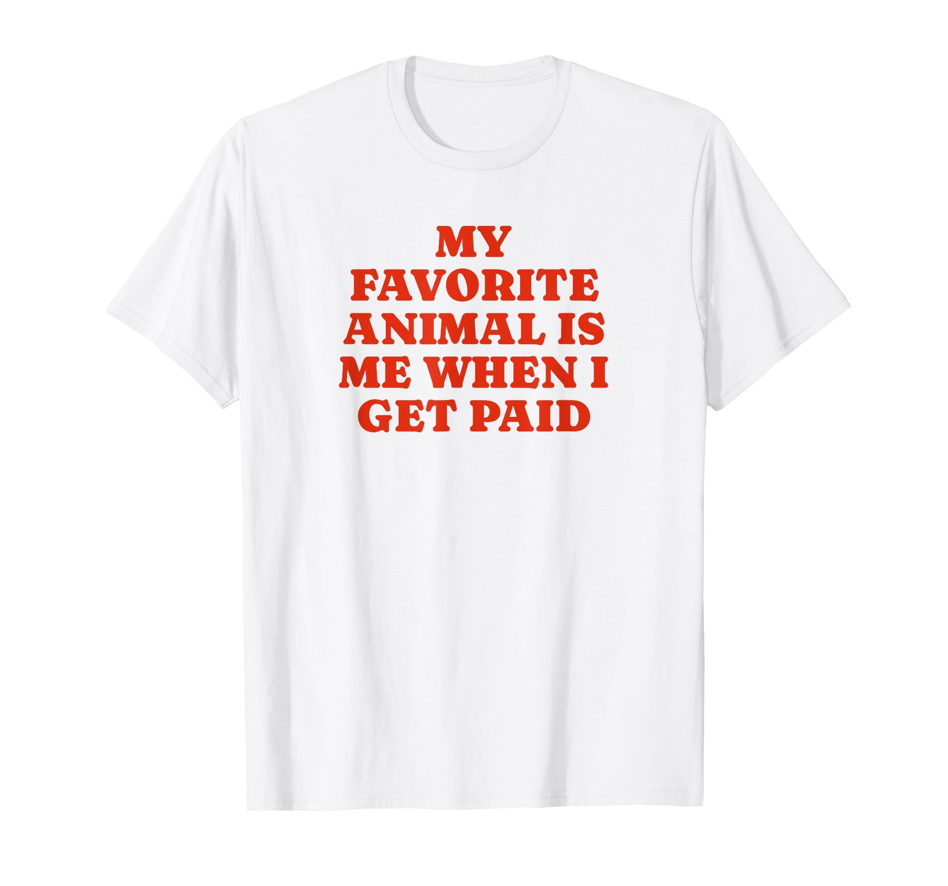 My Favorite Animal Is Me When I Get T-Shirt - Minimalist Print for Adults - T-Shirt, Sweatshirt, Hoodie