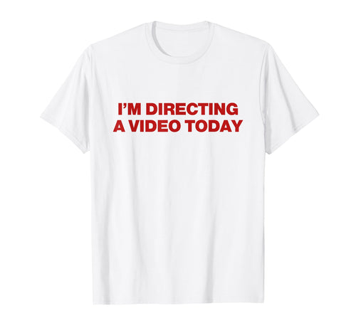 Im Directing Video Today Y2K T-Shirt - Custom Art Print Men Women - T-Shirt, Sweatshirt, Hoodie
