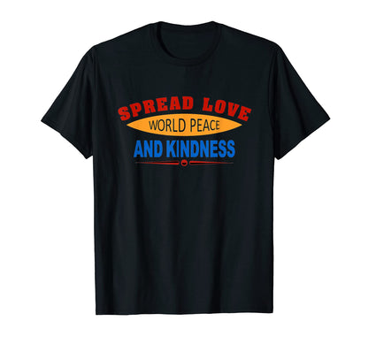 Spread Love World Peace And T-Shirt - Casual Everyday Wear for Adults - T-Shirt, Sweatshirt, Hoodie