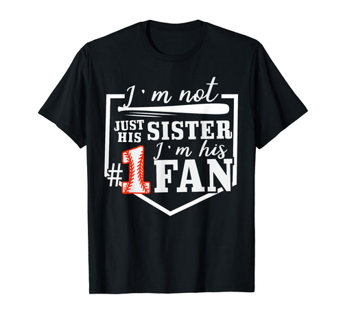 Im Not Just His Sister Im His One Fan T-Shirt - Graphic Print for Adults - T-Shirt, Sweatshirt, Hoodie